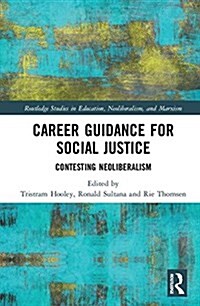 Career Guidance for Social Justice : Contesting Neoliberalism (Hardcover)