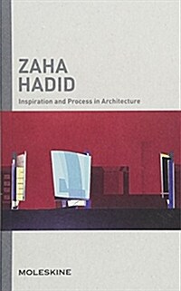 Moleskine Publishing Title Book, Inspiration and Process in Architecture - Zaha Hadid, Hard Cover (5 X 8.25) (Hardcover)