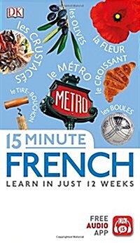 15 Minute French : Learn in Just 12 Weeks (Paperback)