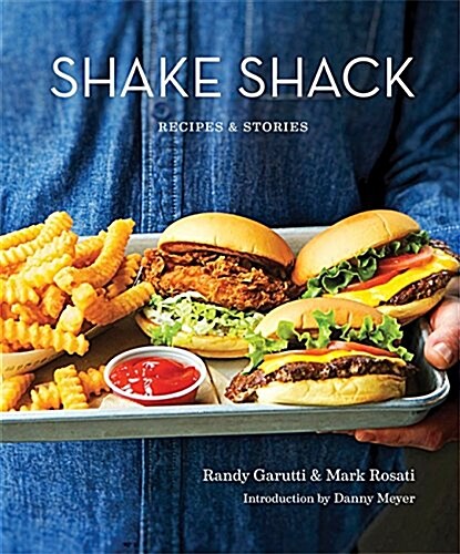 Shake Shack: Recipes and Stories (Hardcover)