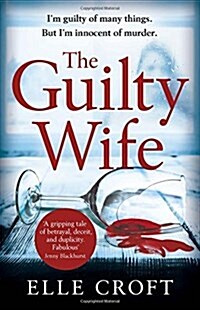 The Guilty Wife : A thrilling psychological suspense with twists and turns that grip you to the very last page (Paperback)