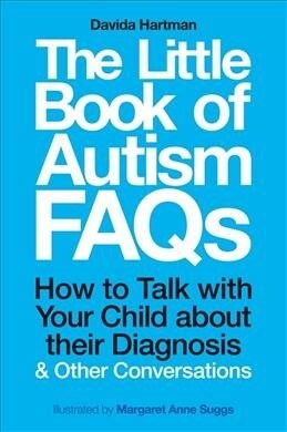 The Little Book of Autism FAQs : How to Talk with Your Child About Their Diagnosis and Other Conversations (Paperback)