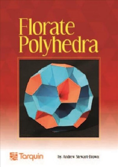 Florate Polyhedra : Beautiful geometry from simple nets (Paperback)