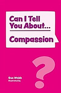 Can I tell you about Compassion? : A Helpful Introduction for Everyone (Paperback)