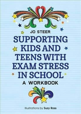 Supporting Kids and Teens with Exam Stress in School : A Workbook (Paperback)