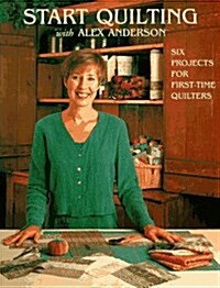 START QUILTING WITH ALEX ANDERSON 1 (Quilting Basics) (Paperback, First Edition)