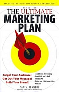 The Ultimate Marketing Plan: Target Your Audience! Get Out Your Message! Build Your Brand! (Paperback, 4)