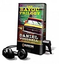 The Bayou Trilogy: Under the Bright Lights, Muscle for the Wing, and the Ones You Do [With Earbuds] (Pre-Recorded Audio Player)
