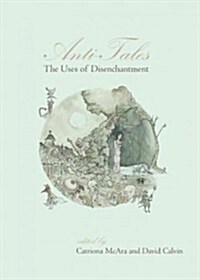 Anti-tales : The Uses of Disenchantment (Hardcover)