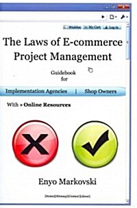 The Laws of E-Commerce Project Management: Guidebook for Implementation Agencies and Shop Owners Including Online Resources (Paperback)