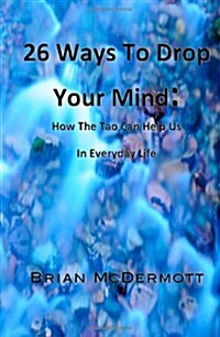 26 Ways to Drop Your Mind (Paperback)