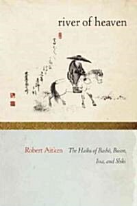 The River of Heaven: The Haiku of Basho, Buson, Issa, and Shiki (Paperback)