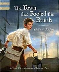 The Town That Fooled the British: A War of 1812 Story (Hardcover)