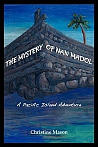 The Mystery of Nan Madol. a Pacific Island Adventure. (Paperback)