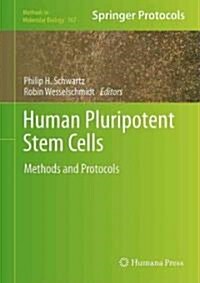 Human Pluripotent Stem Cells: Methods and Protocols (Hardcover, 2011)