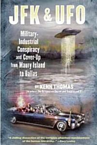 JFK & UFO: Military-Industrial Conspiracy and Cover Up from Maury Island to Dallas (Paperback)