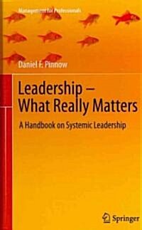 Leadership - What Really Matters: A Handbook on Systemic Leadership (Hardcover)