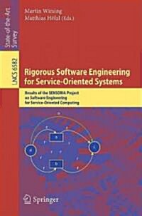 Rigorous Software Engineering for Service-Oriented Systems: Results of the SENSORIA Project on Software Engineering for Service-Oriented Computing (Paperback)