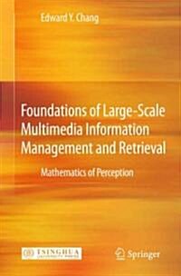 Foundations of Large-Scale Multimedia Information Management and Retrieval: Mathematics of Perception (Hardcover)