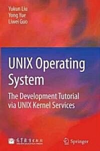 UNIX Operating System: The Development Tutorial Via UNIX Kernel Services (Hardcover)