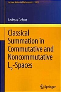 Classical Summation in Commutative and Noncommutative Lp-Spaces (Paperback)