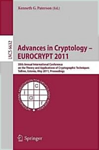 Advances in Cryptology - Eurocrypt 2011: 30th Annual International Conference on the Theory and Applications of Cryptographic Techniques, Tallinn, Est (Paperback)