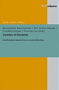 Varieties of Friendship: Interdisciplinary Perspectives on Social Relationships (Hardcover)