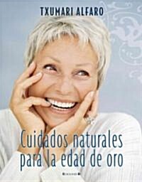 Cuidados Naturales Para la Edad de Oro = Natural Care for the Golden Age (Hardcover)