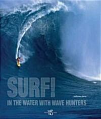 Surf!: In the Water with Wave Hunters (Hardcover)
