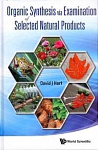 Organic Synthesis Via Examination of Selected Natural Products (Hardcover)