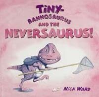 Tinyrannasaurus and the Neversaurus (Paperback)