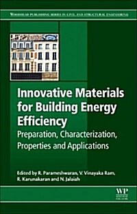 Innovative Materials for Building Energy Efficient Buildings: Preparation, Characterization, Properties and Applications (Paperback)