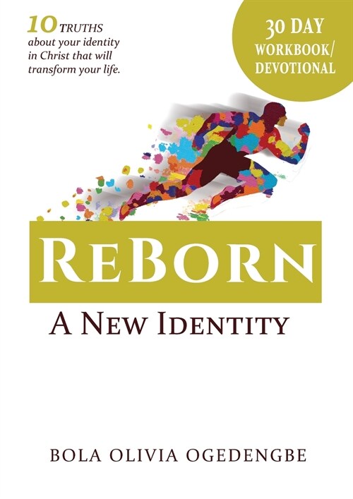 30 Day Devotional/Workbook (Reborn, a New Identity): 30 Days to Transformation (Paperback)