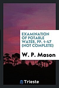 Examination of Potable Water, Pp. 1-47 (Not Complete) (Paperback)