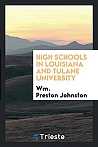 High Schools in Louisiana and Tulane University (Paperback)