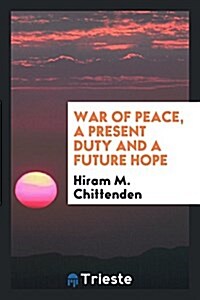 War of Peace, a Present Duty and a Future Hope (Paperback)
