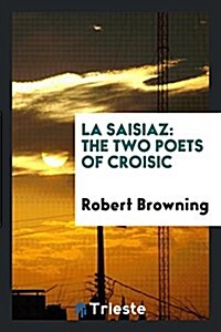 La Saisiaz: The Two Poets of Croisic (Paperback)