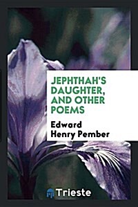 Jephthahs Daughter, and Other Poems (Paperback)