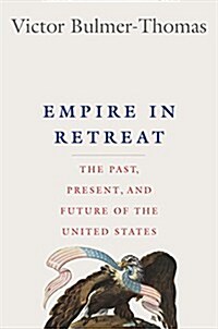 Empire in Retreat: The Past, Present, and Future of the United States (Hardcover)