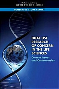 Dual Use Research of Concern in the Life Sciences: Current Issues and Controversies (Paperback)