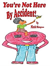 Youre Not Here by Accident! (Hardcover)