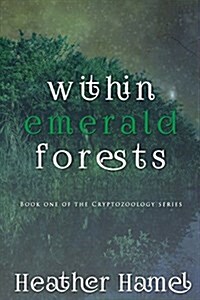 Within Emerald Forests: Book 1 of the Cryptozoology Series (Paperback)