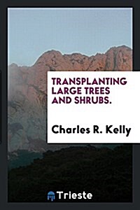 Transplanting Large Trees and Shrubs. (Paperback)