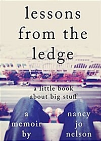 Lessons from the Ledge: A Little Book about Big Stuff (Paperback)