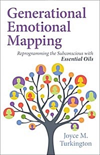 Generational Emotional Mapping: Reprogramming the Subconscious with Essential Oils (Paperback)