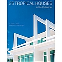 25 Tropical Houses in the Philippines (Hardcover)