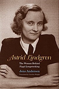 Astrid Lindgren: The Woman Behind Pippi Longstocking (Hardcover)