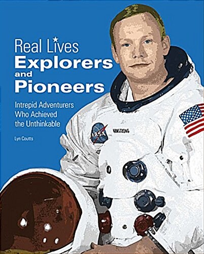 Explorers & Pioneers: Intrepid Adventurers Who Achieved the Unthinkable (Hardcover)