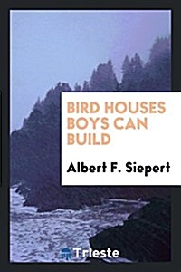 Bird Houses Boys Can Build (Paperback)