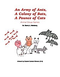 An Army of Ants, a Colony of Bats, a Pounce of Cats: Animal Group Names (Hardcover)